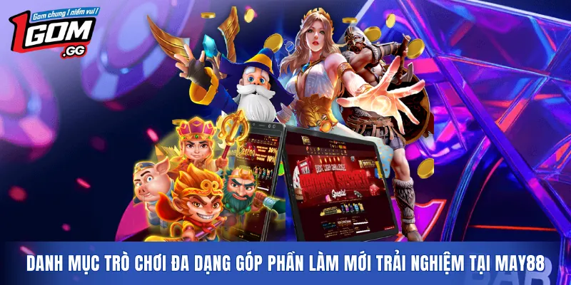 ​​Danh mục trò chơi đa dạng góp phần làm mới trải nghiệm tại MAY88