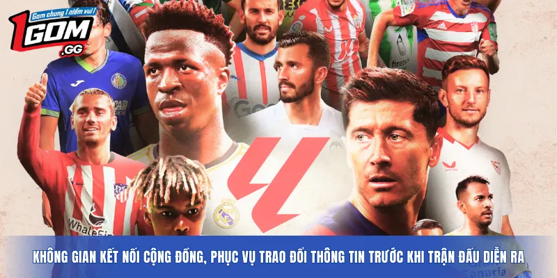 Không gian kết nối cộng đồng, phục vụ trao đổi thông tin trước khi trận đấu diễn ra