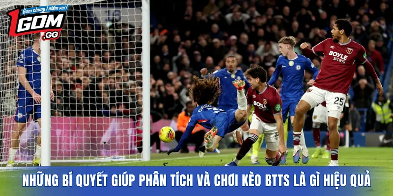 Những bí quyết giúp phân tích và chơi kèo BTTS là gì hiệu quả