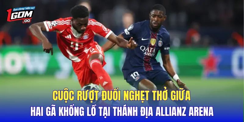 Cuộc rượt đuổi nghẹt thở giữa hai gã khổng lồ tại thánh địa Allianz Arena