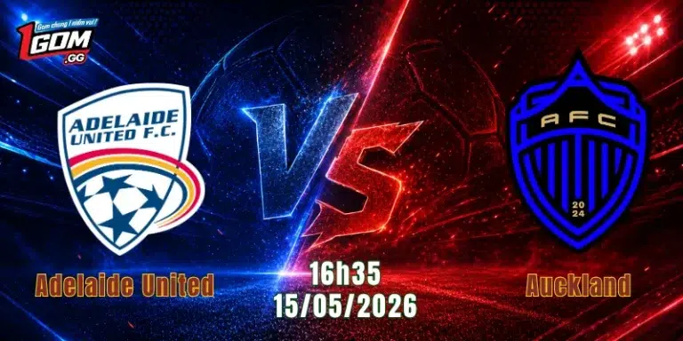 Nhận Định Adelaide United Vs Auckland 16h35 Ngày 15/5: Chủ Nhà Quyết Giành Vé Đi Tiếp