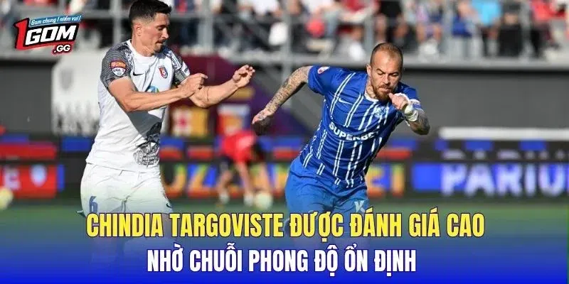 Chindia Targoviste được đánh giá cao nhờ chuỗi phong độ ổn định