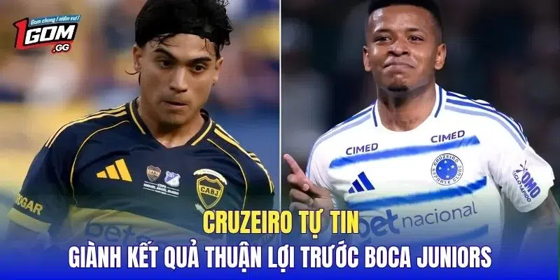 Cruzeiro tự tin giành kết quả thuận lợi trước Boca Juniors