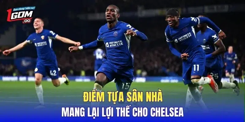 Điểm tựa sân nhà mang lại lợi thế cho Chelsea