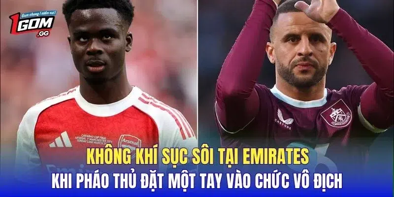 Không khí sục sôi tại Emirates khi Pháo thủ đặt một tay vào chức vô địch