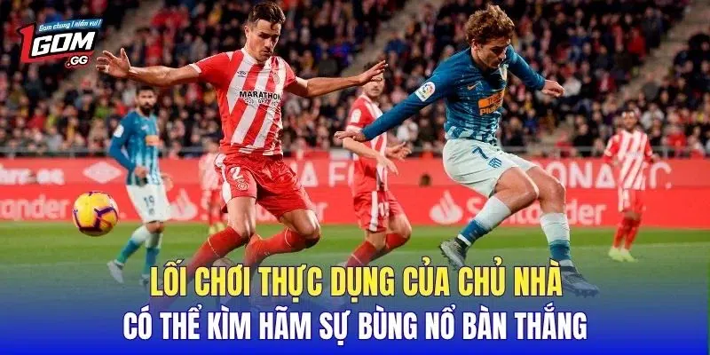 Lối chơi thực dụng của chủ nhà có thể kìm hãm sự bùng nổ bàn thắng