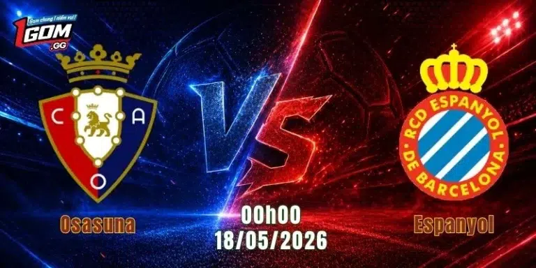 Nhận Định Osasuna Vs Espanyol, 00h00 Ngày 18/5/2026: Cuộc Chiến Sinh Tử