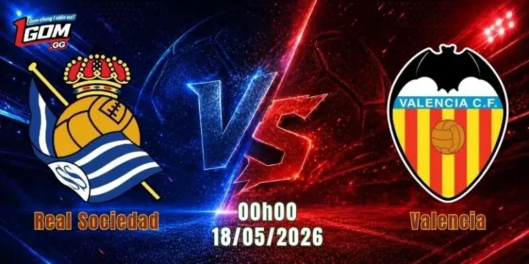 Nhận Định Real Sociedad Vs Valencia, 00h00 Ngày 18/5/2026: 90 Phút Đầy Toan Tính