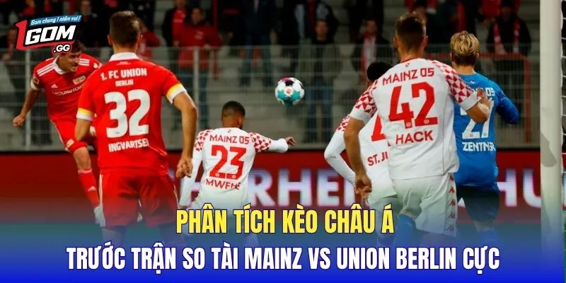 Phân tích kèo châu Á trước trận so tài Mainz vs Union Berlin