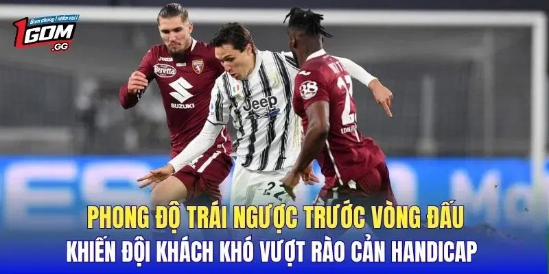 Phong độ trái ngược trước vòng đấu khiến đội khách khó vượt rào cản handicap