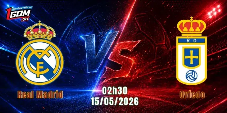 Nhận Định Real Madrid Vs Oviedo, 02h30 Ngày 15/5: Bernabeu Chờ Tiệc Bàn Thắng 