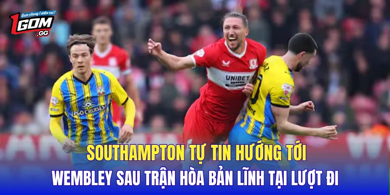 Southampton tự tin hướng tới Wembley sau trận hòa bản lĩnh tại lượt đi