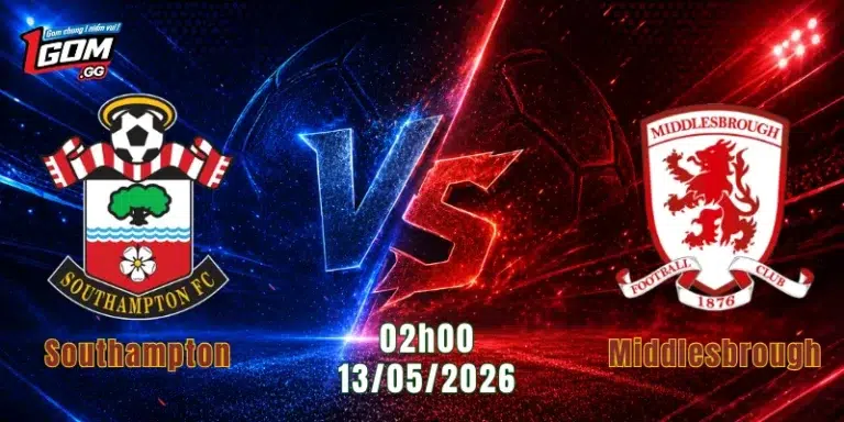 Nhận Định Southampton Vs Middlesbrough, 02h00 Ngày 13/5: Vé Trao Tay Chủ Nhà