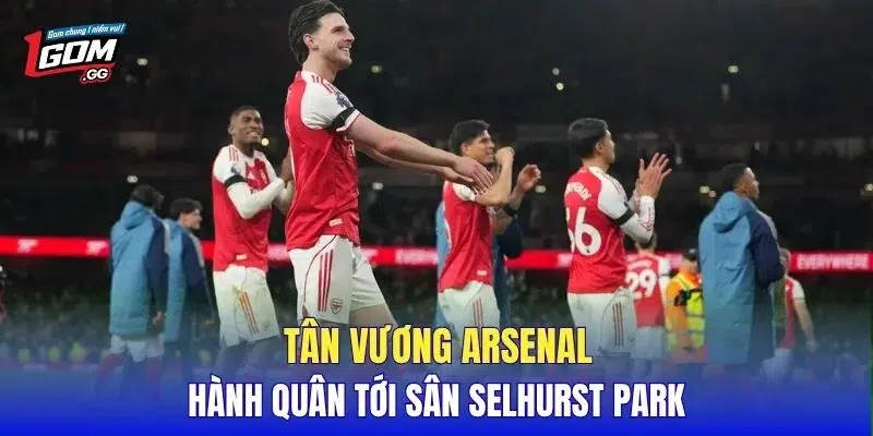 Tân vương Arsenal hành quân tới sân Selhurst Park